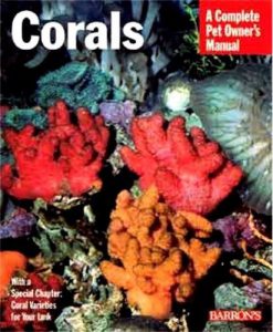 A Complete Pet Owner's Manual - Corals