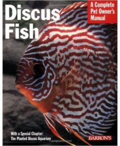 A Complete Pet Owner's Manual - Discus Fish