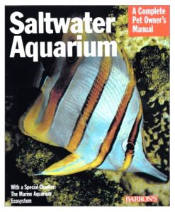 A Complete Pet Owner's Manual - Saltwater Aquarium